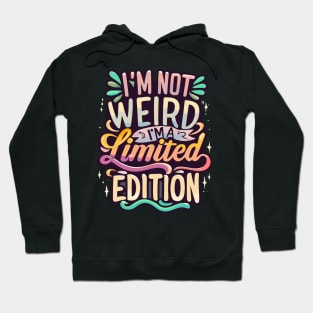 I'm Not Weird Hoodie